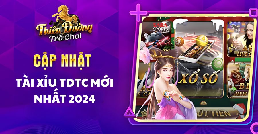 Cập nhật mới nhất 2024 về Tài xìu TDTC